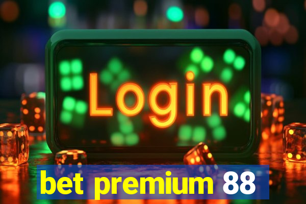 bet premium 88